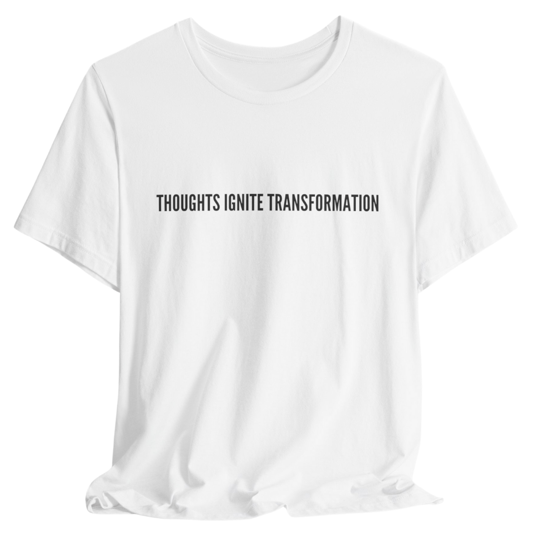 Thoughts Ignite Transformation Tee