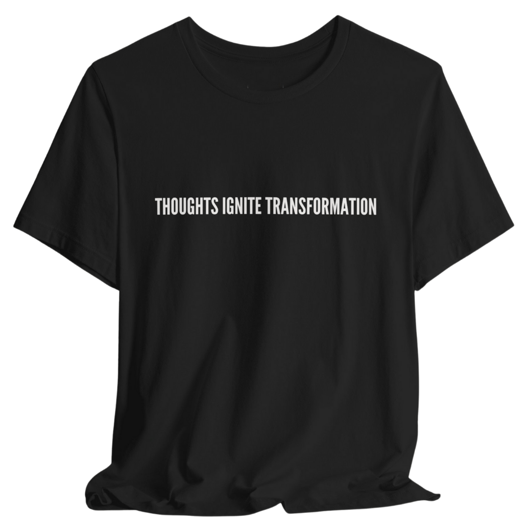 Thoughts Ignite Transformation Tee